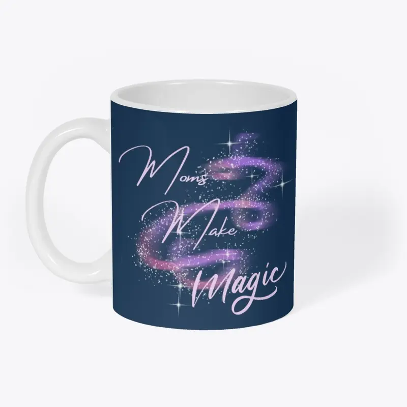 Mothers Day Collection: Moms Make Magic