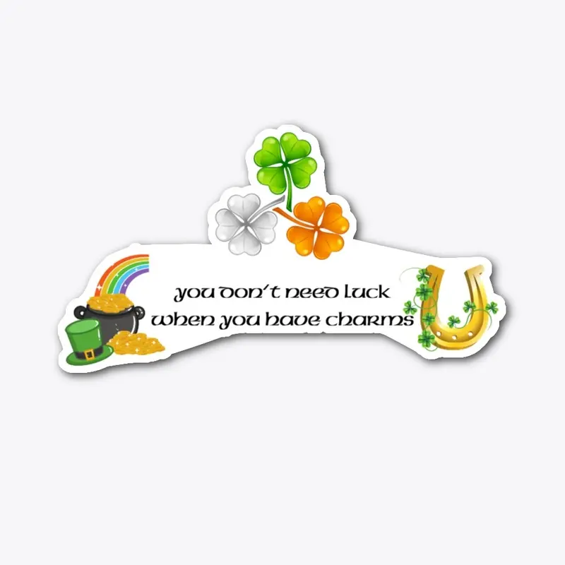 You Don't Need Luck When You Have Charms